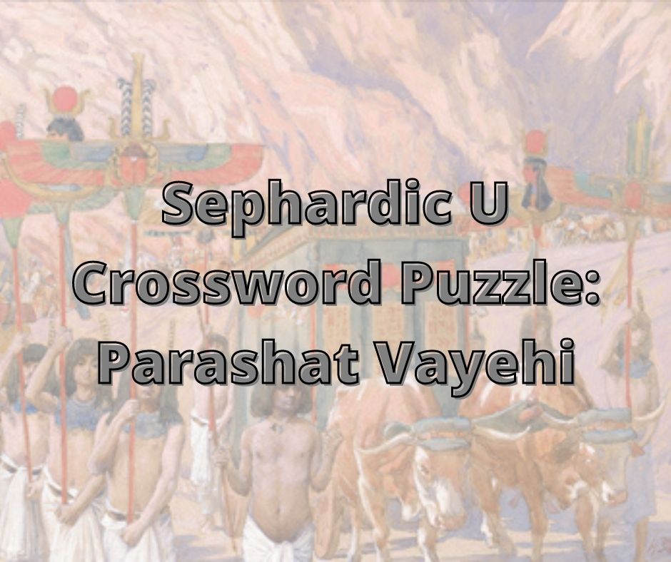 Sephardic U Crossword Puzzle Parashat Vayehi