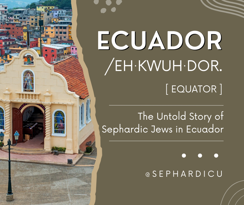 The Untold Story of Sephardic Jews in Ecuador