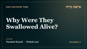 Title card: Parashat Korach: Why Were They Swallowed Alive? (Parashat Korach)