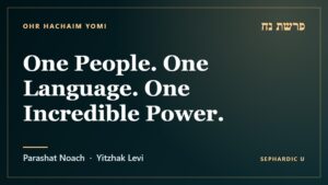 Title card: Parashat Noach: One People. One Language. One Incredible Power. (Parashat Noach)