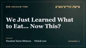 Title card: Parashat Tazria-Metzora: We Just Learned What to Eat… Now This? (Parashat Tazria-Metzora)