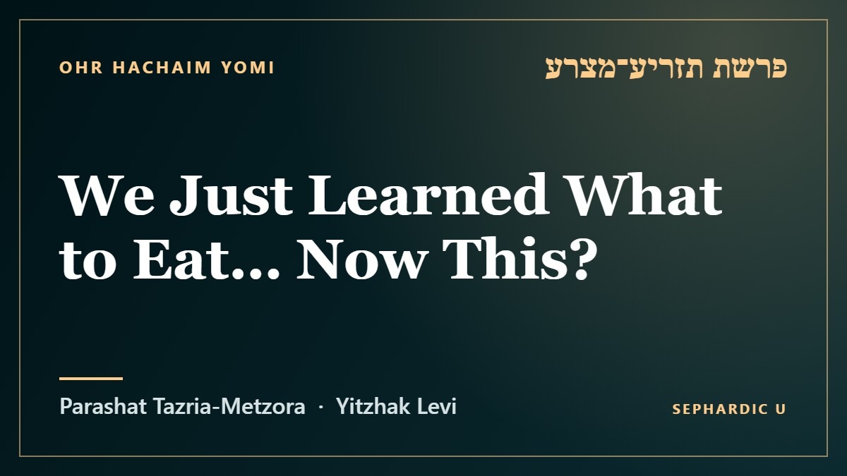 Title card: Parashat Tazria-Metzora: We Just Learned What to Eat… Now This? (Parashat Tazria-Metzora)