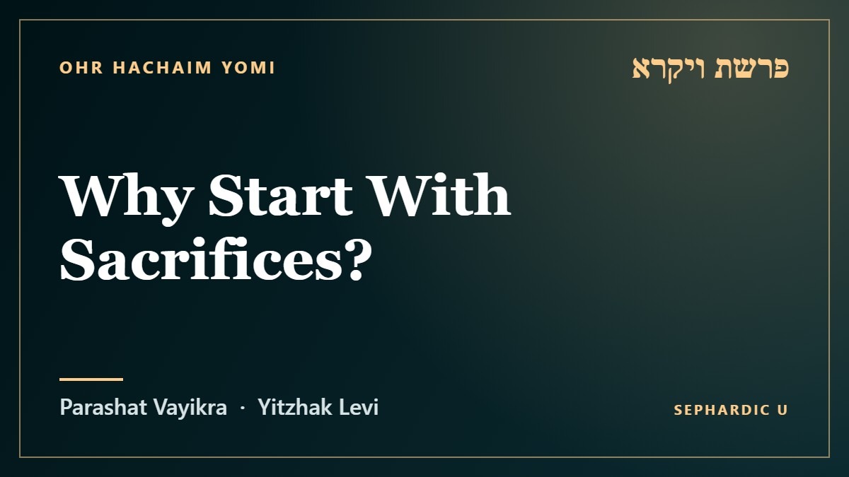 Title card: Parashat Vayikra: Why Start With Sacrifices? (Parashat Vayikra)