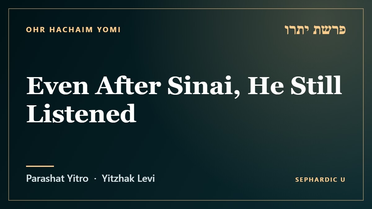 Title card: Parashat Yitro: Even After Sinai, He Still Listened (Parashat Yitro)